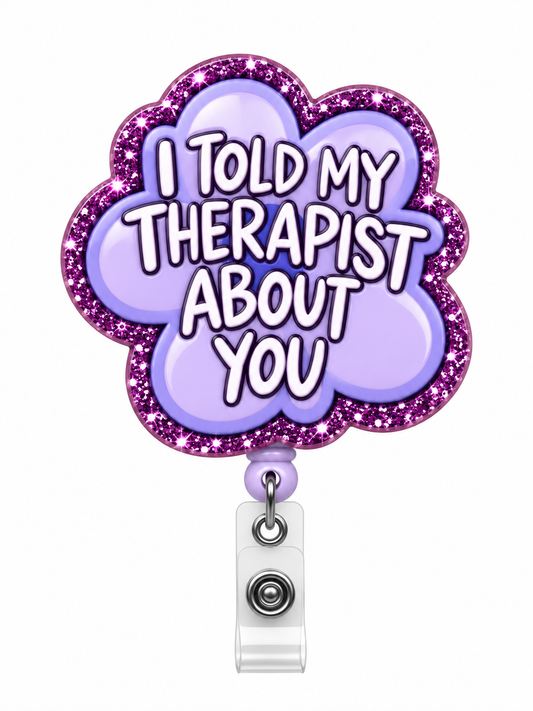 Acrylic Reel-I told my therapist about you. Zuena